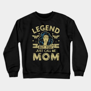 Legend but you just call me Mom Crewneck Sweatshirt